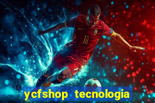 ycfshop tecnologia em ecommerce ltda jogos